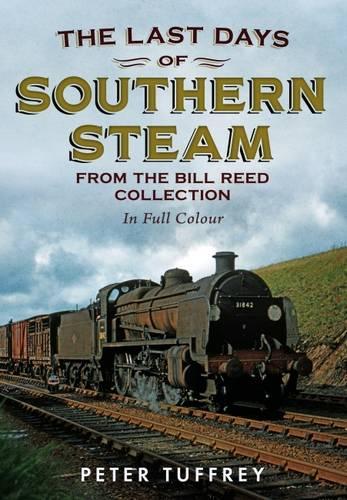 Бумажная книга «Last Days of Southern Steam from the Bill Reed Collection», автор Питер Таффри - фото №1