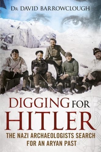 Бумажная книга «Digging for Hitler: The Nazi Archaeologists Search for an Aryan Past», автор Дэвид Барроуклаф - фото №1