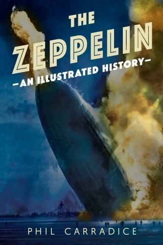 Паперова книга «The Zeppelin: An Illustrated History», автор Філ Каррадіс - фото №1