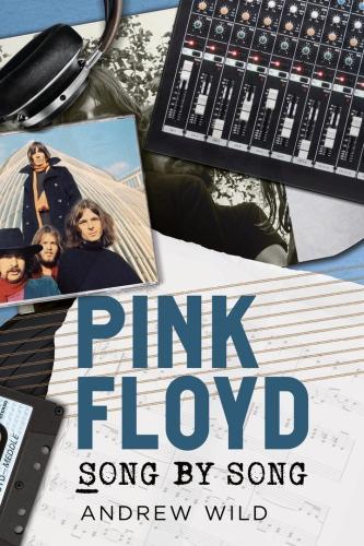 Бумажная книга «Pink Floyd: Song by Song», автор Эндрю Уайлд - фото №1