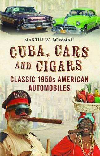 Паперова книга «Cuba Cars and Cigars: Classic 1950s American Automobiles», автор Мартін Боуман - фото №1