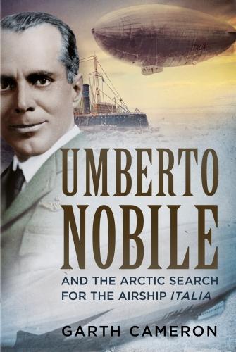 Бумажная книга «Umberto Nobile and the Arctic Search for the Airship Italia», автор Гарт Кэмерон - фото №1