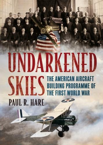 Бумажная книга «Undarkened Skies: The American Aircraft Building Programme of the First World War», автор Пол Р. Хэйр - фото №1