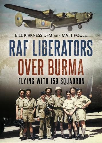 Бумажная книга «RAF Liberators Over Burma: Flying with 159 Squadron», авторов Билл Киркнесс, Мэтт Пул - фото №1