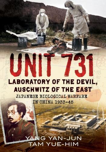 [object Object] «Unit 731: Laboratory of the Devil, Auschwitz of the East (Japanese Biological Warfare in China 1933-45)», авторов Там Юэ Хим, Ян Яньцзюнь - фото №1