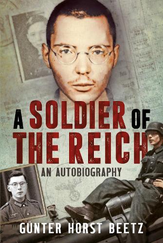 Бумажная книга «A Soldier of the Reich: An Autobiography», автор Гюнтер Биц - фото №1