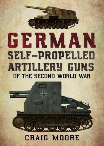 Бумажная книга «German Self-Propelled Artillery Guns of the Second World War», автор Крейг Мур - фото №1