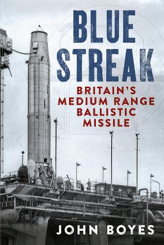 Бумажная книга «Blue Streak: Britain's Medium Range Ballistic Missile», автор Джон Бойс - фото №1