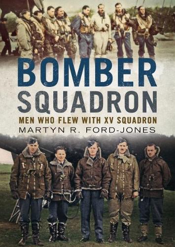 Паперова книга «Bomber Squadron: Men Who Flew with XV Squadron», автор Мартін Р. Форд-Джонс - фото №1