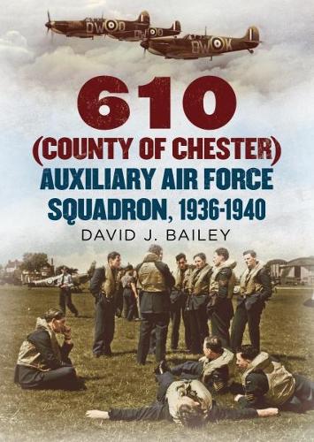 Бумажная книга «610 (County of Chester) Auxiliary Air Force Squadron, 1936-1940», автор Дэвид Дж. Бейли - фото №1