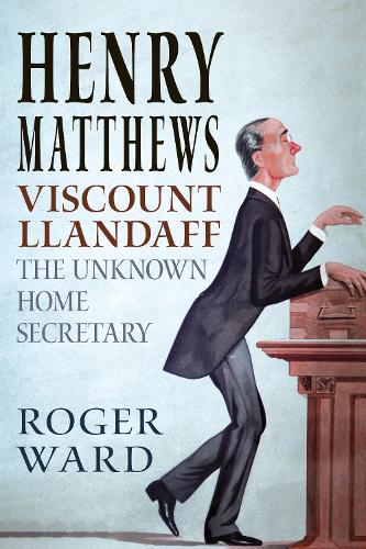 Бумажная книга «Henry Matthews, Viscount Llandaff: The Unknown Home Secretary», автор Роджер Уорд - фото №1