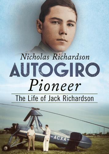 Бумажная книга «Autogiro Pioneer: The Life of Jack Richardson», автор Николас Ричардсон - фото №1