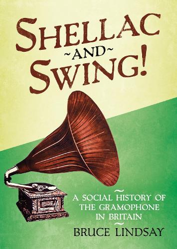 Бумажная книга «Shellac and Swing! : A Social History of the Gramophone in Britain», автор Брюс Линдсей - фото №1
