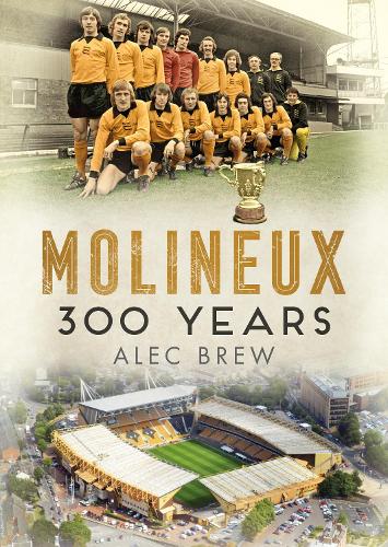 Бумажная книга «Molineux: 300 Years», автор Алек Брю - фото №1