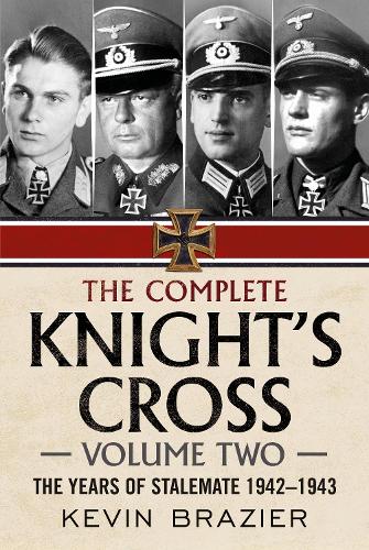 Бумажная книга «The Complete Knight's Cross: The Years of Stalemate 1942-1943», автор Кевин Брейзер - фото №1