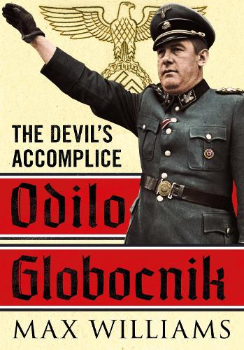 Паперова книга «Odilo Globocnik: The Devil's Accomplice», автор Макс Вільямс - фото №1