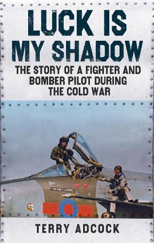 Бумажная книга «Luck is my Shadow: The Story of a Fighter and Bomber Pilot During the Cold War», автор Терри Адкок - фото №1