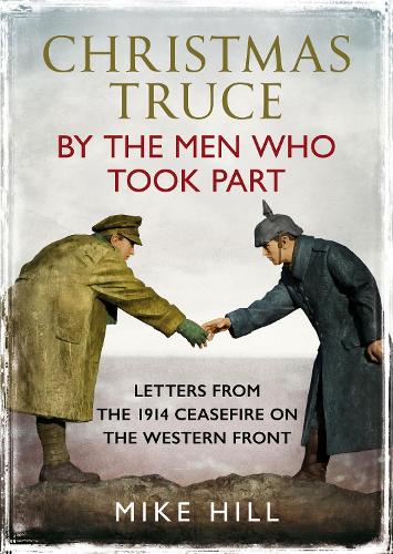 Бумажная книга «Christmas Truce by the Men Who Took Part: Letters from the 1914 Ceasefire on the Western Front», автор Майк Хилл - фото №1