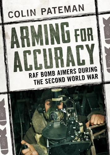 Бумажная книга «Arming for Accuracy: RAF Bomb Aimers During the Second World War», автор Колин Пэйтман - фото №1