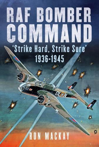 Бумажная книга «RAF Bomber Command: 'Strike Hard, Strike Sure' 1936-1945», автор Рон Маккей - фото №1