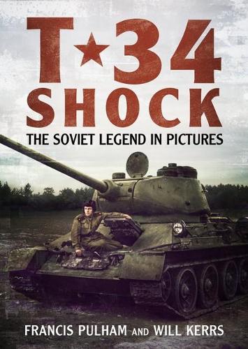 Бумажная книга «T-34 Shock: The Soviet Legend in Pictures», автор Фрэнсис Пулхэм - фото №1
