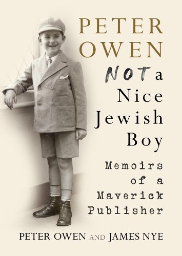 Бумажная книга «Peter Owen, Not a Nice Jewish Boy: Memoirs of a Maverick Publisher» - фото №1