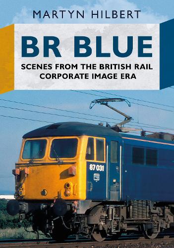 Паперова книга «BR Blue: Scenes from the British Rail Corporate Image Era», автор Мартін Гільберт - фото №1