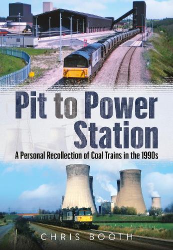 [object Object] «Pit to Power Station: A Personal Recollection of Coal Trains in the 1990s», автор Крис Бут - фото №1