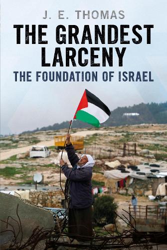 Бумажная книга «The Grandest Larceny: The Foundation of Israel», автор Дж. Е. Томас - фото №1