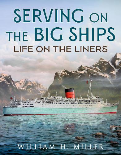 Бумажная книга «Serving on the Big Ships: Life on the Liners», автор Уильям Х. Миллер - фото №1