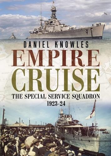 Бумажная книга «Empire Cruise: The Special Service Squadron 1923-24», автор Дэниел Ноулз - фото №1