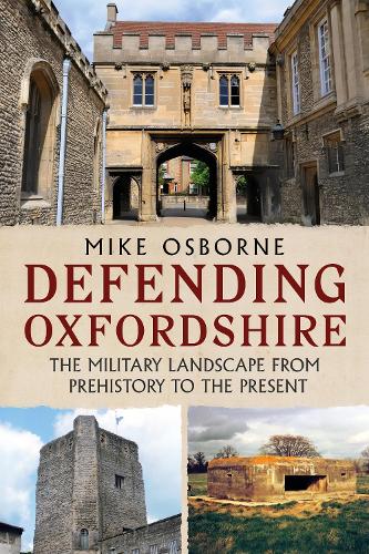 Бумажная книга «Defending Oxfordshire: The Military Landscape from Prehistory to the Present», автор Майк Осборн - фото №1