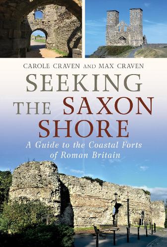Бумажная книга «Seeking the Saxon Shore: A Guide to the Coastal Forts of Roman Britain», авторов Кэрол Крейвен, Максвелл Крейвен - фото №1