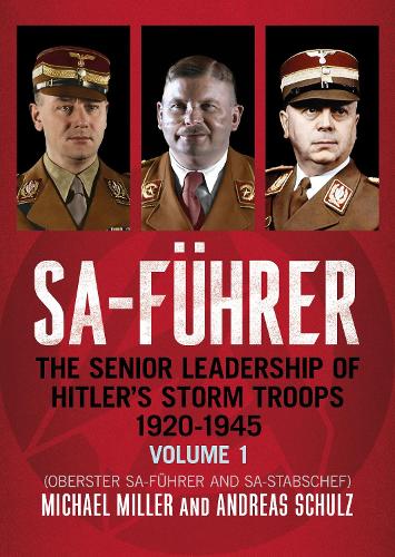 Бумажная книга «SA-Führer: The Senior Leadership of Hitler’s Storm Troops, 1920–1945, Volume 1 (Oberster SA-Führer and SA-Stabschef)», авторов Андреас Шульц, Майкл Д. Миллер - фото №1