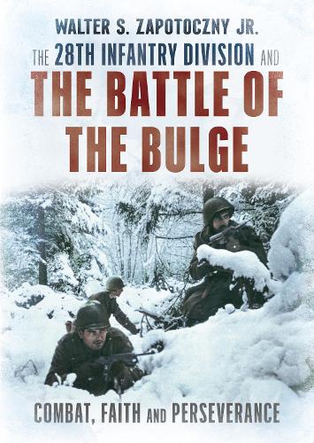 Бумажная книга «The 28th Infantry Division and the Battle of the Bulge», автор Уолтер С. Запотошный мл. - фото №1