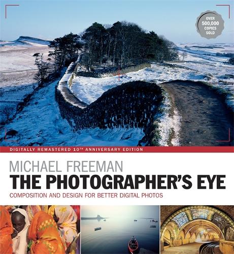 Бумажная книга «The Photographer's Eye Remastered 10th Anniversary: Composition and Design for Better Digital Photographs», автор Майкл Фриман - фото №1