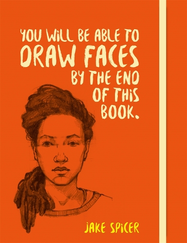 Бумажная книга «You Will be Able to Draw Faces by the End of This Book», автор Джейк Спайсер - фото №1