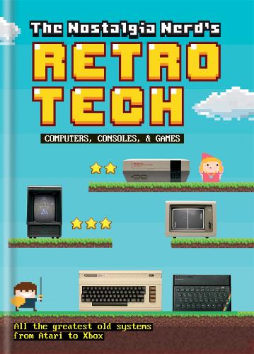 [object Object] «The Nostalgia Nerd's Retro Tech: Computer, Consoles & Games», автор Пітер Лі - фото №1
