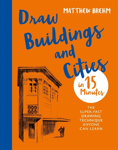 Бумажная книга «Draw Buildings and Cities in 15 Minutes: The super-fast drawing technique anyone can learn», автор Мэтью Брем - фото №1