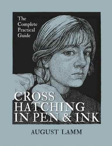 Бумажная книга «Crosshatching in Pen & Ink: The Complete Practical Guide», автор Август Ламм - фото №1