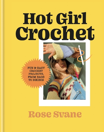 Бумажная книга «Hot Girl Crochet: Fun & easy crochet projects, from bags to bikinis», автор Роза Свэйн - фото №1