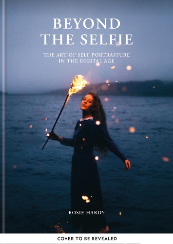 Бумажная книга «Beyond the Selfie: The Art of Self Portraiture in the Digital Age», автор Рози Харди - фото №1