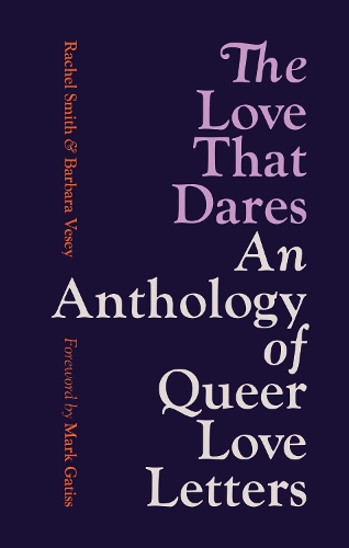 Бумажная книга «The Love That Dares: Letters of LGBTQ+ Love & Friendship Through History», авторов Барбара Весей, Рэйчел Смит - фото №1
