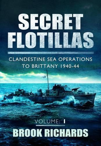 Паперова книга «Secret Flotillas Vol 1: Clandestine Sea Operations to Brittany 1940-44», автор Брукс Річардс - фото №1