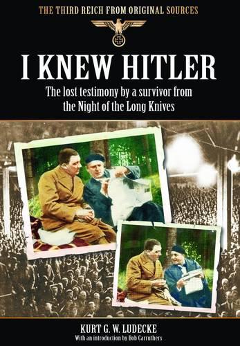 Бумажная книга «I Knew Hitler: The Lost Testimony by a Survivor from the Night of the Long Knives», автор Курт Г. В. Людеке - фото №1