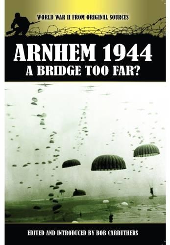 Бумажная книга «Arnhem 1944 - A Bridge Too Far?», автор Боб Каррутерс - фото №1