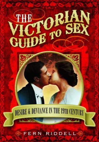 Бумажная книга «Victorian Guide to Sex: Desire and Deviance in the 19th Century», автор Ферн Ридделл - фото №1