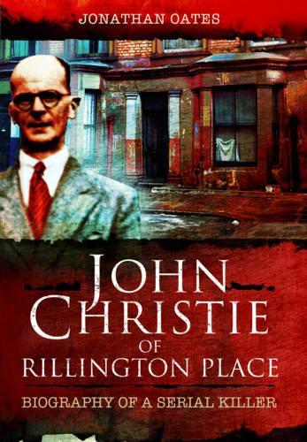 Бумажная книга «John Christie of Rillington Place: Biography of a Serial Killer», автор Джонатан Оутс - фото №1