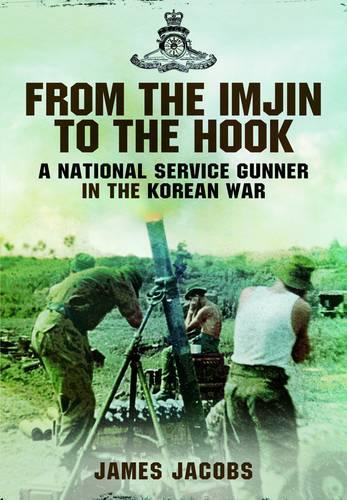 Бумажная книга «From the Imjin to the Hook: A National Service Gunner in the Korean War», автор Джеймс Джейкобс - фото №1