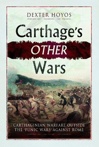 Бумажная книга «Carthage's Other Wars: Carthaginian Warfare Outside the 'Punic Wars' Against Rome», автор Декстер Хойос - фото №1